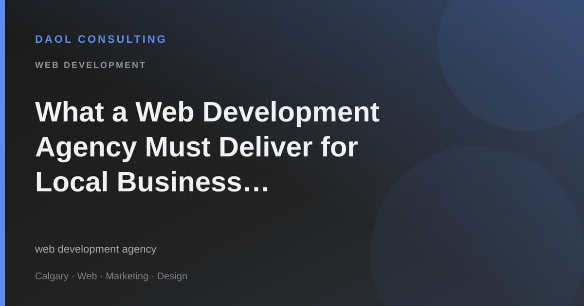 What a Web Development Agency Must Deliver for Local Business Websites Today