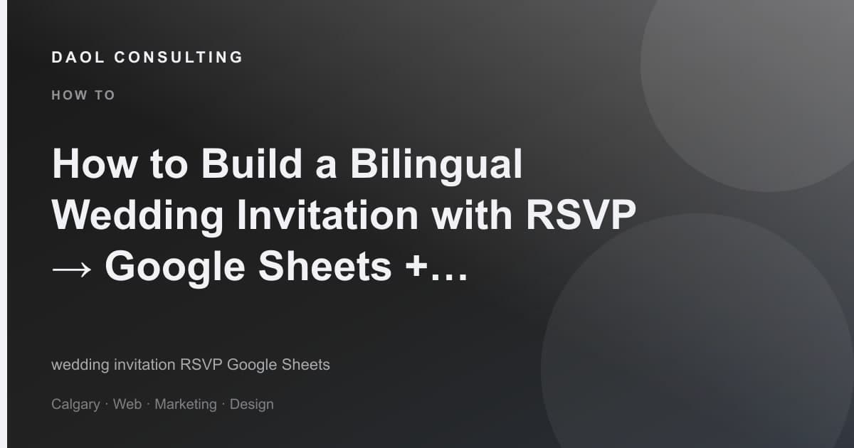 How to Build a Bilingual Wedding Invitation with RSVP → Google Sheets + Email Alerts