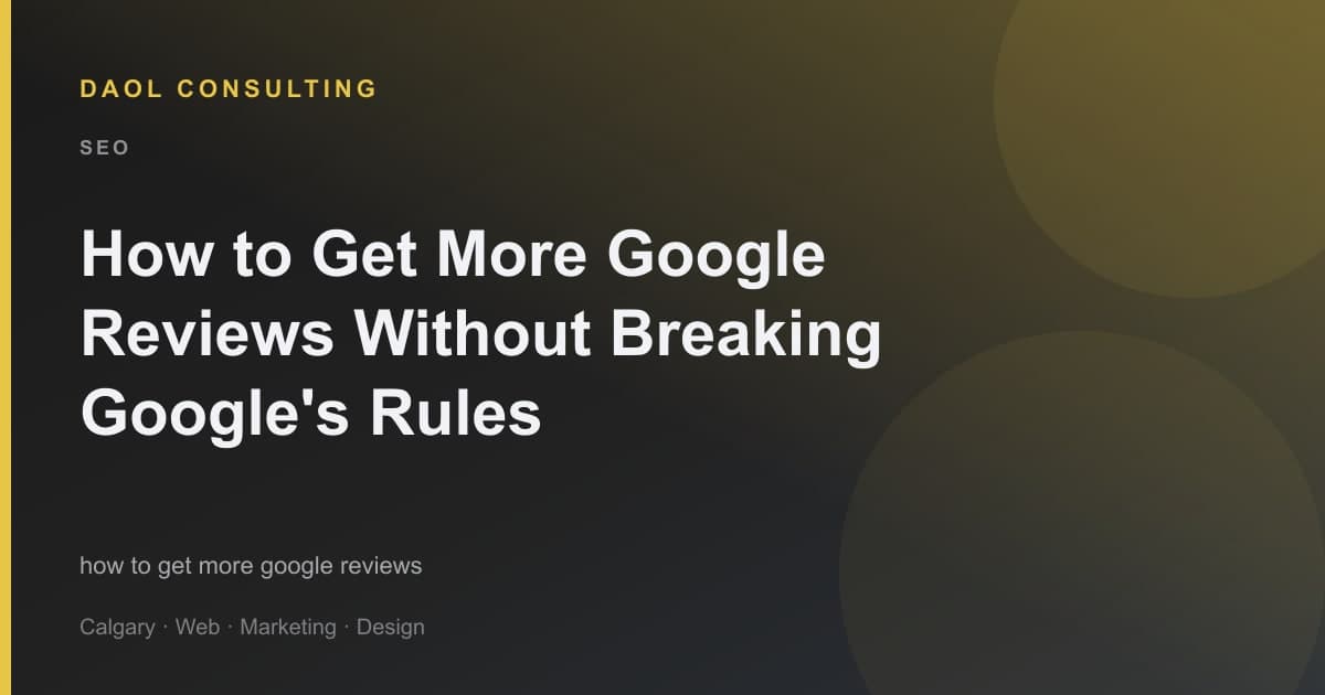 How to Get More Google Reviews Without Breaking Google's Rules