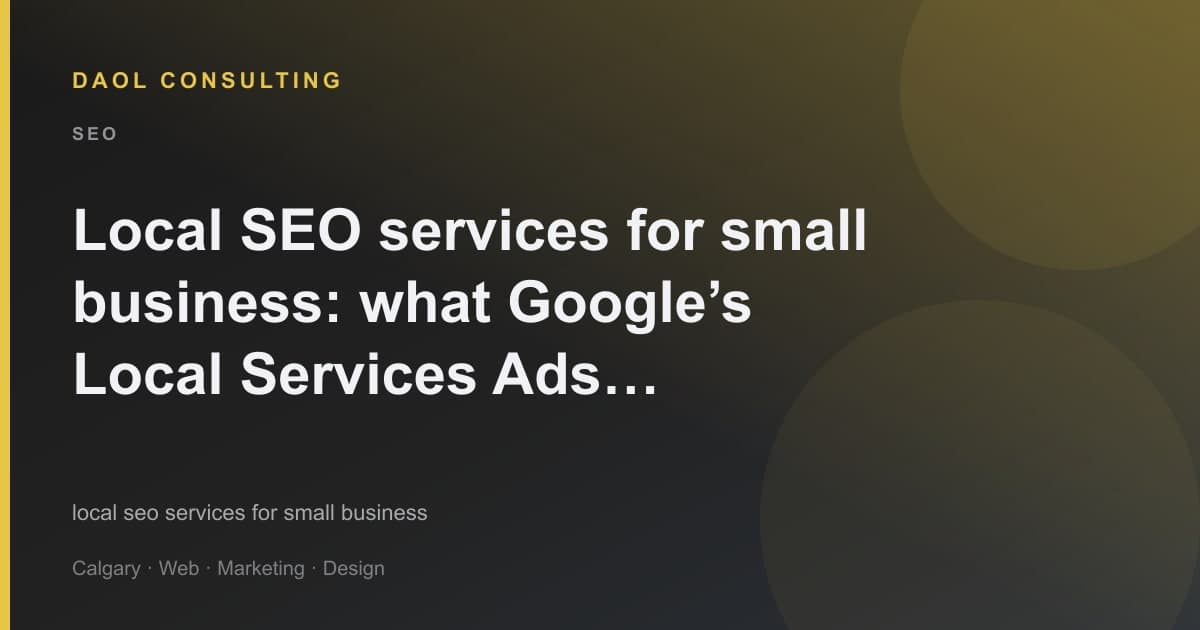 Local SEO services for small business: what Google’s Local Services Ads move means in 2026