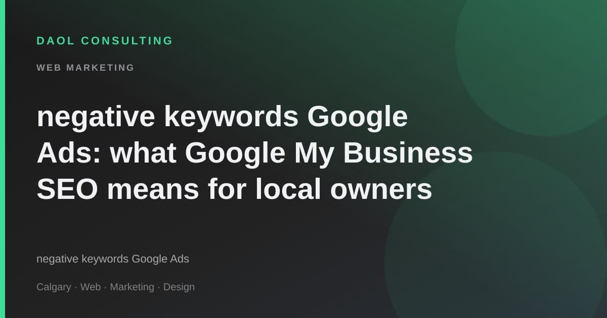 negative keywords Google Ads — 로컬 비즈니스를 위한 실전 가이드