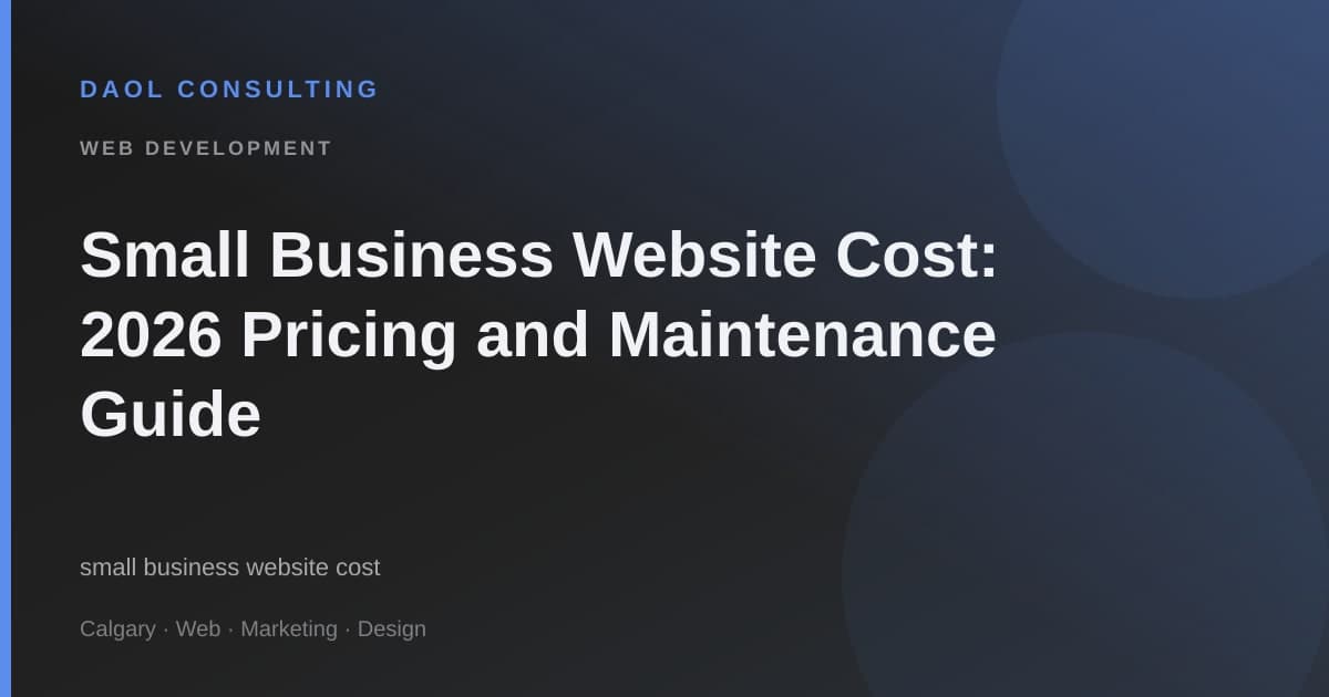 Small Business Website Cost: 2026 Pricing and Maintenance Guide